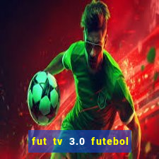 fut tv 3.0 futebol ao vivo